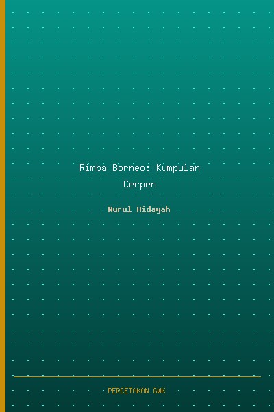 Rimba Borneo: Kumpulan Cerpen